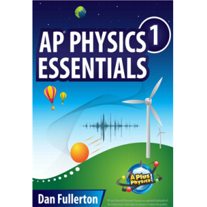 AP Physics 1 Essentials An APlusPhysics Guide